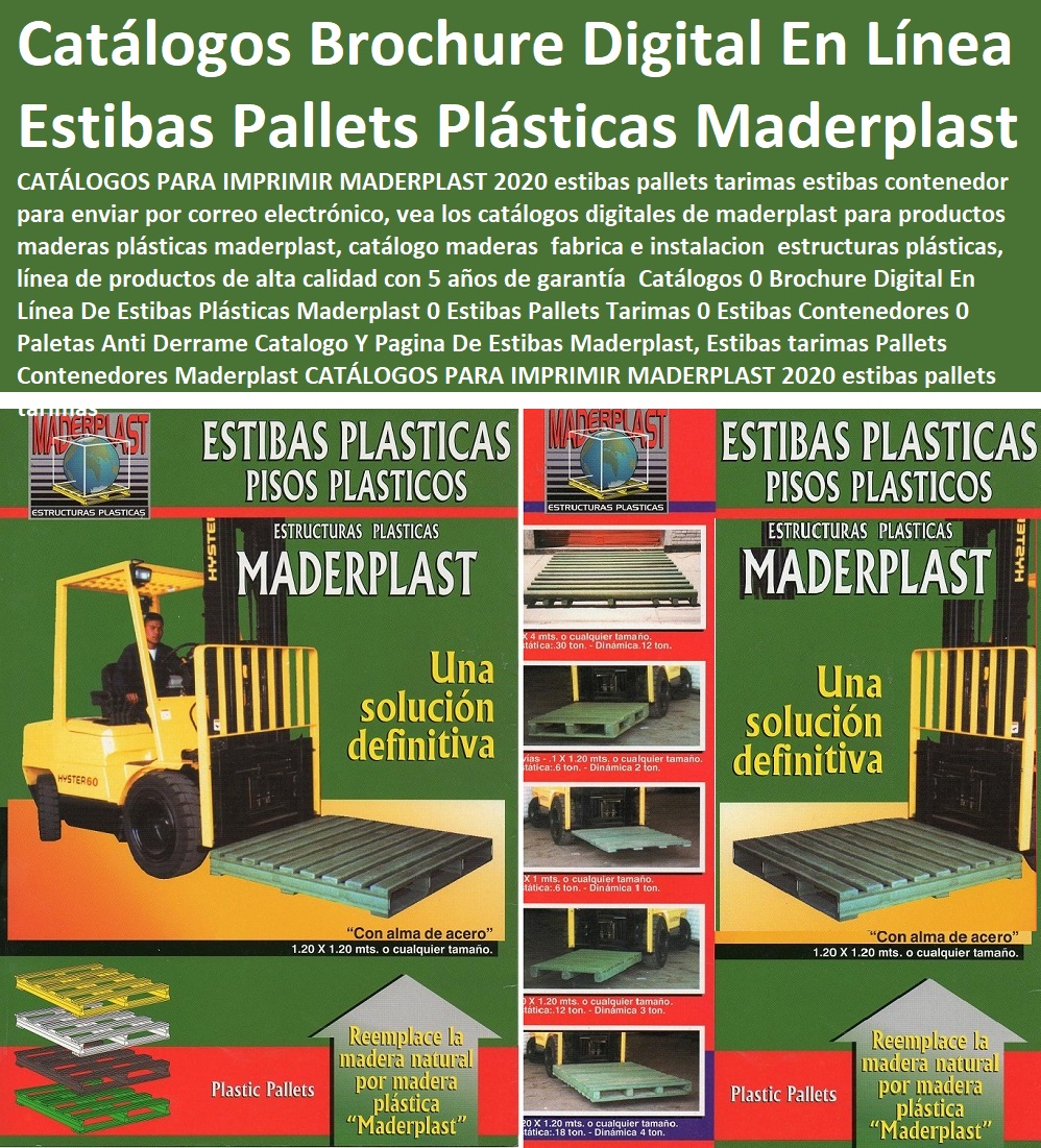 Catálogos 0 Brochure Digital En Línea De Estibas Plásticas  Estibas Pallets, Contenedores Antiderrame, Tarimas, Empaque Embalaje, Almacenamientos, Dique Estiba Anti Derrames, Cajas, Plataformas Tablados, Entarimados, Tanques, Recipientes Contención Derrames, Logística automatizada, Maderplast 0 Estibas Pallets Tarimas 0 Estibas Contenedores 0 Paletas Anti Derrame Catalogo Y Pagina De Estibas Maderplast, Estibas tarimas Pallets Contenedores Maderplast Catálogos 0 Brochure Digital En Línea De Estibas Plásticas Maderplast 0 Estibas Pallets Tarimas 0 Estibas Contenedores 0 Paletas Anti Derrame Catalogo Y Pagina De Estibas Maderplast, Estibas tarimas Pallets Contenedores Maderplast